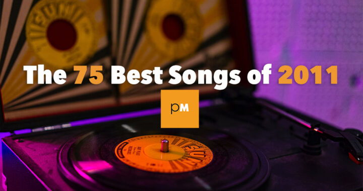 The 75 Best Songs of 2011